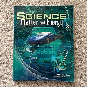 Science Matter and Energy Abeka 9th Grade Science/Health Student Text Book